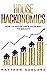 House Hackonomics: How to House Hack Your Way to Wealth