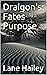 Draigon's: Fates Purpose