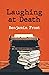 Laughing At Death: A Novel