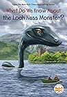 What Do We Know About the Loch Ness Monster?