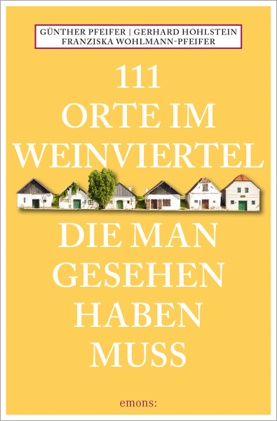 111 Orte im Weinviertel, die man gesehen haben muss