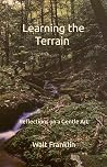 Learning the Terrain: Reflections on a Gentle Art Learning the Terrain: Reflections on a Gentle Art