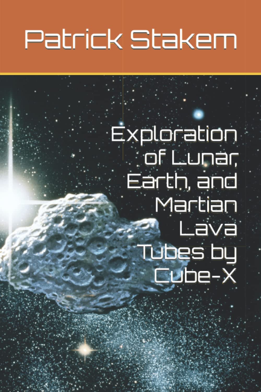 Exploration of Lunar, Earth, and Martian Lava Tubes by Cube-X (Paperback)