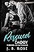 Rescued by Daddy by J.B. Rose