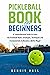 Pickleball Book For Beginners: A Comprehensive Guide to Learn the Pickleball Rules, Strategies, Techniques and Fundamentals to Become a Better Player