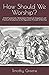 How Should We Worship?: A Brief Systematic, Redemptive-Historical, Exegetical, and Practical Introduction to the Regulative Principle of Worship