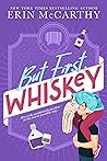 But First, Whiskey
