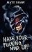 Make Your Fucking Mind Up by Matt Shaw Make Your Fucking Mind Up by Matt Shaw
