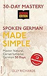 Spoken German Made Simple: Master Natural, Conversational German in 30 Days (30-Day Mastery | German Edition)