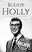 Buddy Holly: A Life from Beginning to End (Biographies of Musicians)