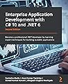 Enterprise Application Development with C# 10 and .NET 6: Become a professional .NET developer by learning expert techniques for building scalable applications, 2nd Edition