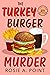 The Turkey Burger Murder by Rosie A. Point