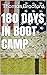 180 Days in Boot Camp