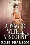 A Wager with a Viscount by Rose Pearson A Wager with a Viscount by Rose Pearson