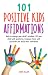 101 Positive Kids Affirmati...