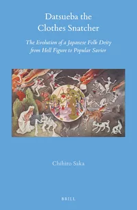 Datsueba the Clothes Snatcher : The Evolution of a Japanese Folk Deity from Hell Figure to Popular Savior (Hardcover)