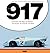 Porsche 917 The Heroes The Victories The Myth