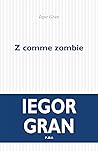 Z comme Zombie by Iegor Gran