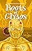 Roots of Chaos: Book Three in the Chaos Rises Saga