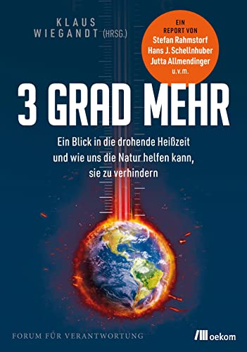 Drei Grad Mehr: 3 Grad mehr: Ein Blick in die drohende Heißzeit und wie uns die Natur helfen kann, sie zu verhindern (Kindle Edition)