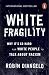 White Fragility: Why It’s So Hard for White People to Talk About Racism