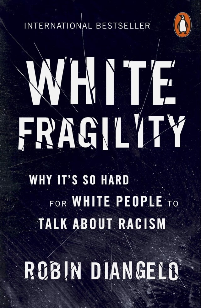 White Fragility: Why It’s So Hard for White People to Talk About Racism