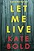 Let Me Live by Kate Bold