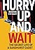Hurry Up and Wait: The Secr...
