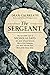 The Sergeant by Dean Calbreath