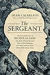 The Sergeant: The Incredible Life of Nicholas Said: Son of an African General, Slave of the Ottomans, Free Man Under the Tsars, Hero of the Union Army
