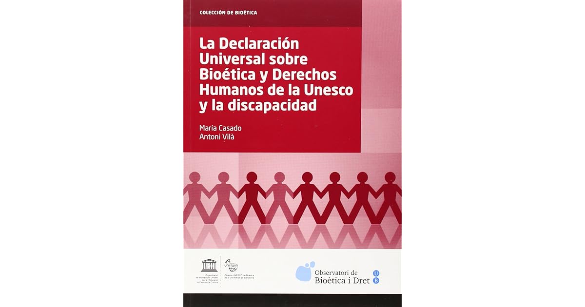 La declaración Universal sobre Bioética y Derechos Humanos de la Unesco y la discapacidad by
