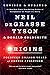 Origins by Neil deGrasse Tyson Origins by Neil deGrasse Tyson