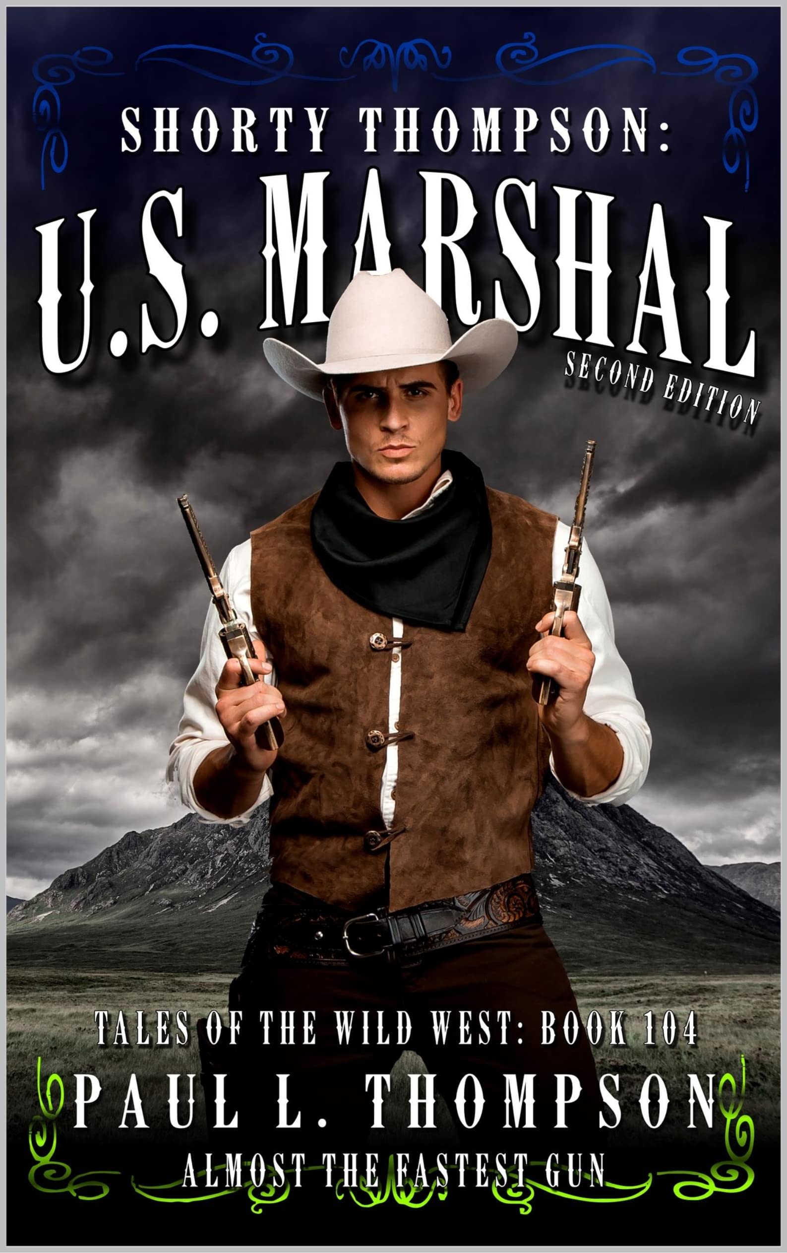 Almost The Fastest Gun : A Western Adventure Novel (Shorty Thompson: U.S. Marshal: Tales of the Old West Book 104)