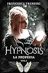 Hypnosis: La profezia (Hypnosis, #1)