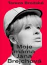 Moje máma Jana Brejchová Moje máma Jana Brejchová