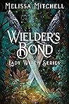 Wielder’s Bond (Lady Witch, #2) Wielder’s Bond (Lady Witch, #2)