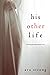 His Other Life (A Stella Fall Psychological Suspense Thriller—Book Five)