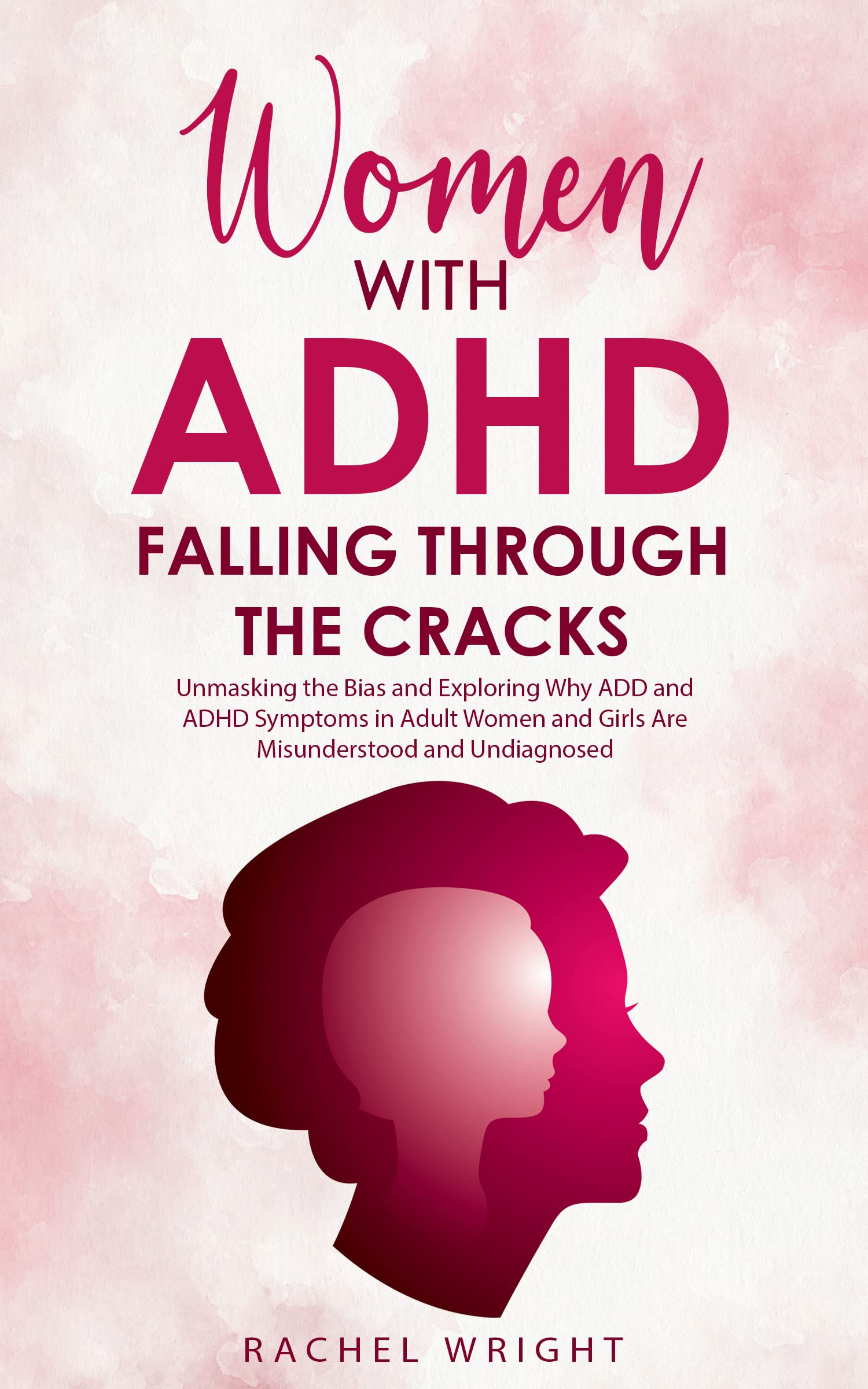 Women with ADHD Falling through the Cracks: Unmasking the Bias and Exploring Why ADD and ADHD Symptoms in Adult Women and Girls Are Misunderstood and Undiagnosed ... Health and Empowerment Books Book 1) (Kindle Edition)