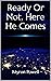 Ready Or Not, Here He Comes by Myron Powell
