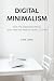 Digital Minimalism  by Paul Judd