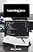 Learning Java : The Simplified Beginners Guide to Developing a Strong Coding Foundation, Building Responsive Websites, and Mastering ... of Modern Web Design