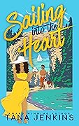 Sailing into the Heart: A Sweet, Island Romance About Old Love And New Beginnings.