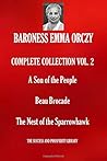 Baroness Emma Orczy Complete Collection Vol. 2: A Son of the People / Beau Brocade / The Nest of the Sparrowhawk