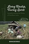 Living Kinship, Fearing Spirits: Sociality among the Khmu of Northern Laos