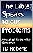 The Bible Speaks to our Problems by TD Roberts