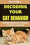 DECODING YOUR CAT BEHAVIOR: UNDERSTANDING AND SPEAKING CAT BODY LANGUAGE