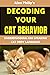 DECODING YOUR CAT BEHAVIOR: UNDERSTANDING AND SPEAKING CAT BODY LANGUAGE