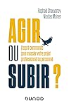Agir ou subir ?: ...