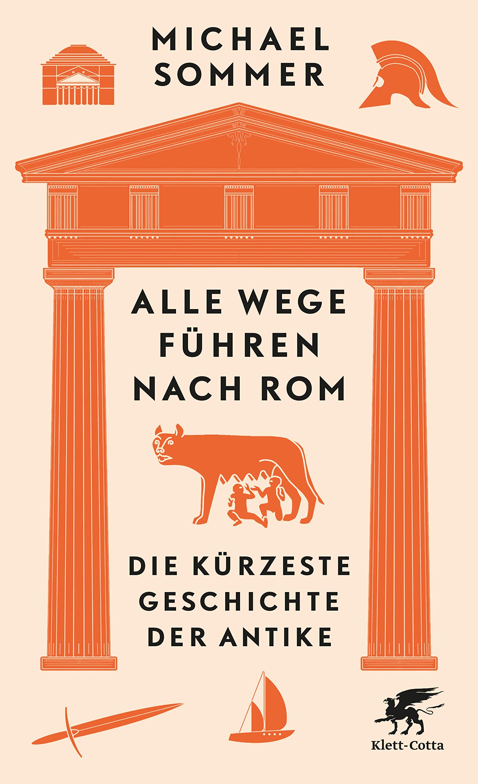 Alle Wege führen nach Rom: Die kürzeste Geschichte der Antike (German Edition)