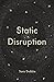 Static Disruption